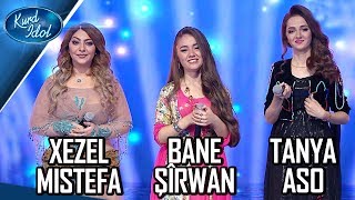 Kurd Idol - Bane Şîrwan & Xezel Mistefa & Tanya Aso/ بانە شیروان & غەزەل مستافا & تانیا ئاسۆ