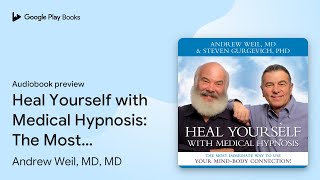 Heal Yourself with Medical Hypnosis: The Most… by Andrew Weil, MD, MD · Audiobook preview