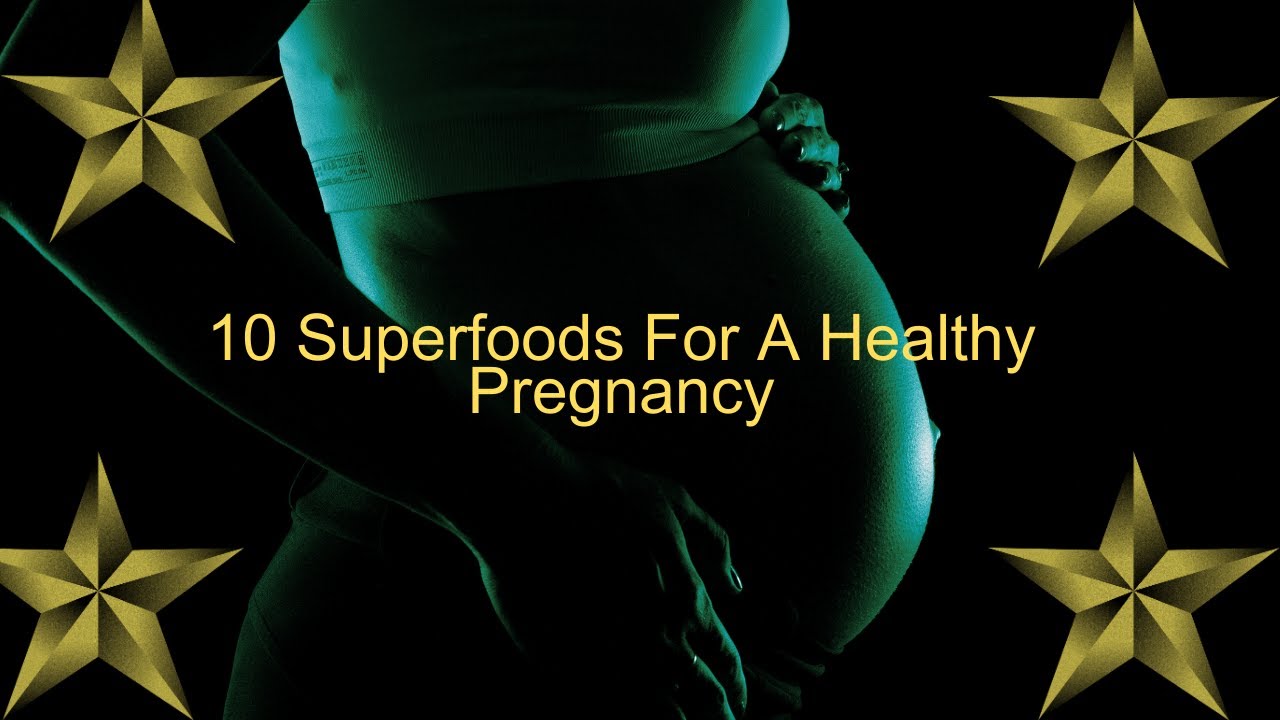10 Superfoods For A Healthy Pregnancy - YouTube