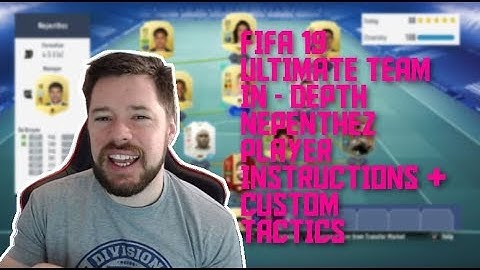 FIFA 19 ULTIMATE TEAM IN - DEPTH NEPENTHEZ PLAYER INSTRUCTIONS & CUSTOM TACTICS REVIEW