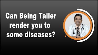 The relationship between height of a person and his her risk for a variety of diseases
