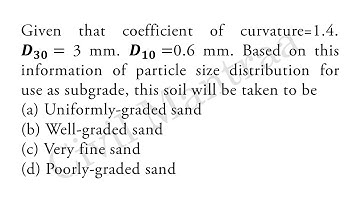 Given that coefficient of curvature=1.4. 𝑫𝟑𝟎= 3 mm. 𝑫𝟏𝟎=0.6 mm. Based on this information of