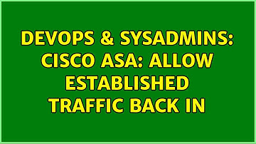 DevOps & SysAdmins: Cisco ASA: Allow established traffic back in (3 Solutions!!)