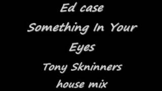 Niche - Ed Case - Something In Your Eyes(Tonyskinners Mix)