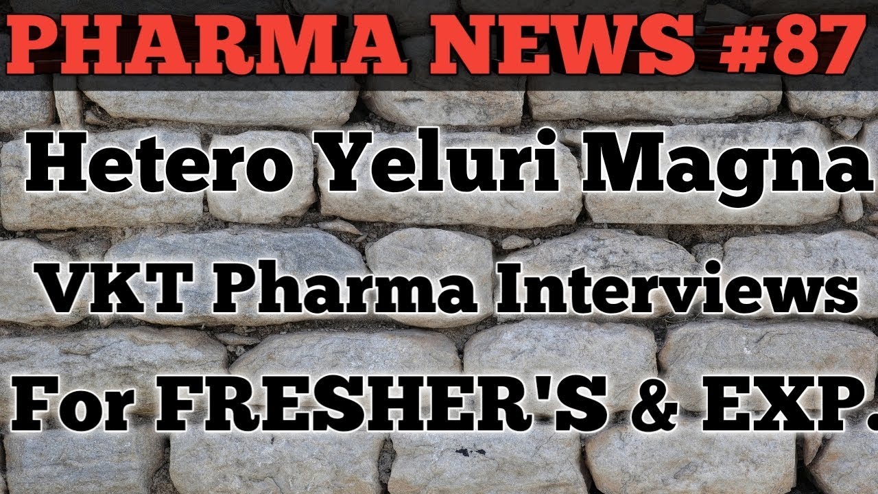 PHARMA NEWS #87 || Hetero Yeluri Magna VKT Pharma Interviews 2018 For Freshers & Exp || Pharma Guide