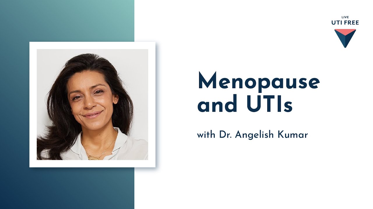 Menopause and UTIs Recurrent UTI with Dr. Angelish Kumar, Part 3 YouTube