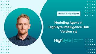 Modeling Agent in HighByte Intelligence Hub Version 4 5
