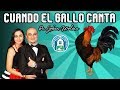 CUANDO EL GALLO CANTA