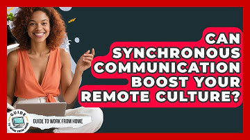 Can Synchronous Communication Boost Your Remote Culture? - Guide To Work From Home
