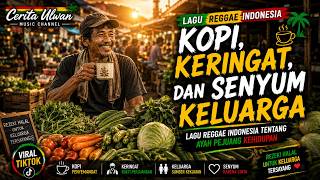 Kopi, Keringat, dan Senyum Keluarga | Lagu Reggae Viral Youtube Tentang Ayah Pejuang Kehidupan