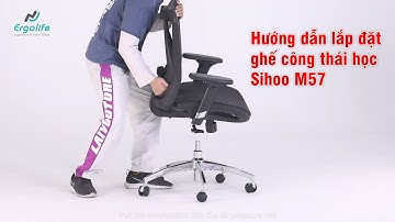 Hướng dẫn lắp đặt ghế công thái học Sihoo M57 | Ergolife