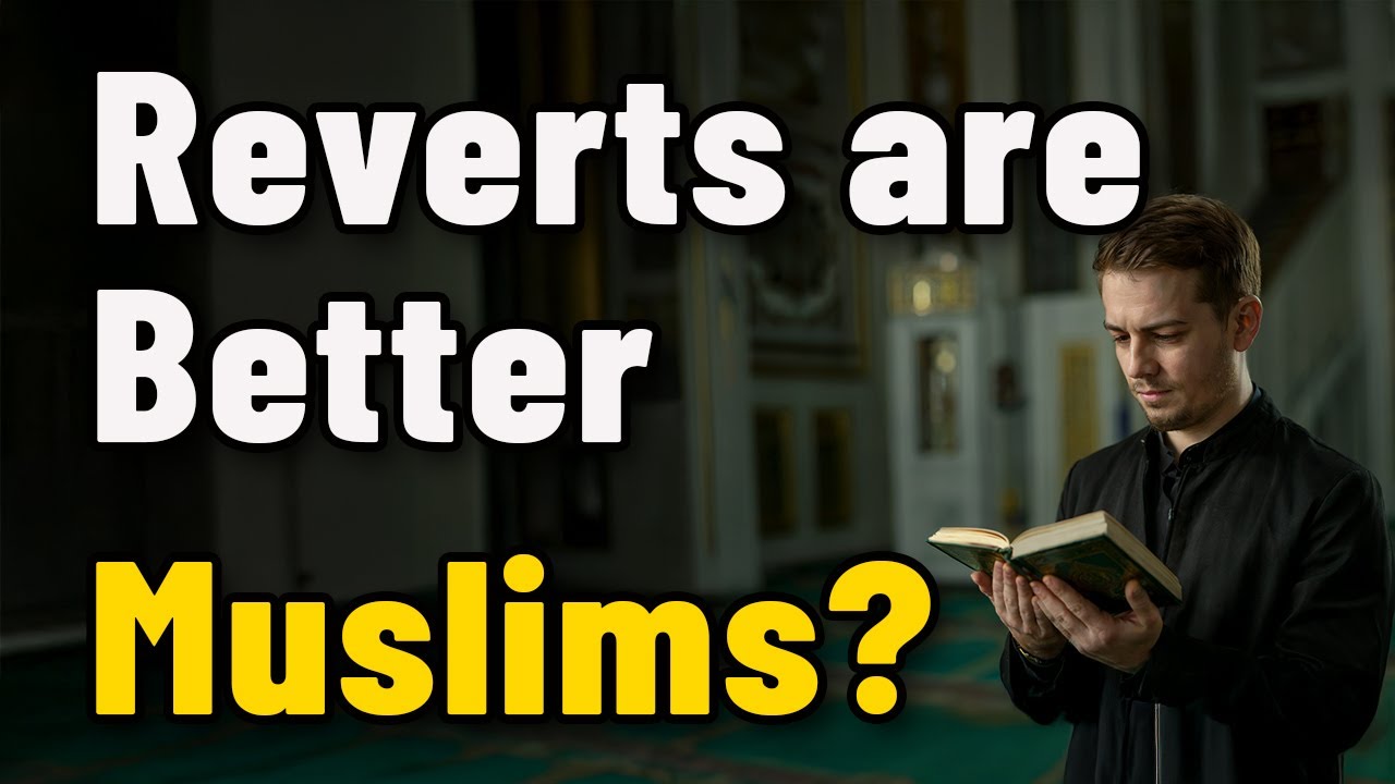Why Some Reverts Become Stronger Muslims Than Those Born into Islam ...