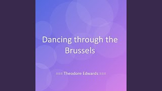 Dancing through the Brussels - Theodore Edwards