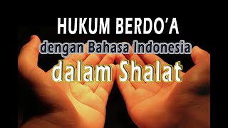 Apakah Boleh berdo'a dengan bahasa indonesia ketika sujud dalam shalat ?.