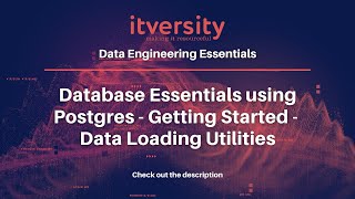 Database Essentials using Postgres - Getting Started - Data Loading Utilities in Postgresql