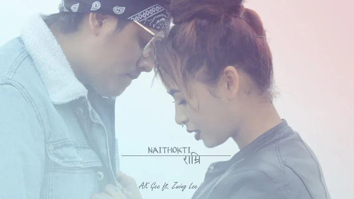 Naithokti / Ramri () - Ak Gee ft Zwing Lee [Offici...