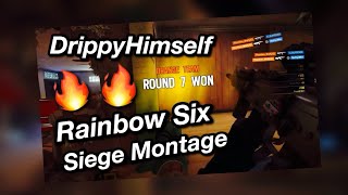 DrippyHimself  | Rainbow Six Siege Montage