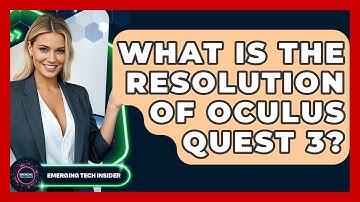 What Is The Resolution Of Oculus Quest 3? | Emerging Tech Insider
