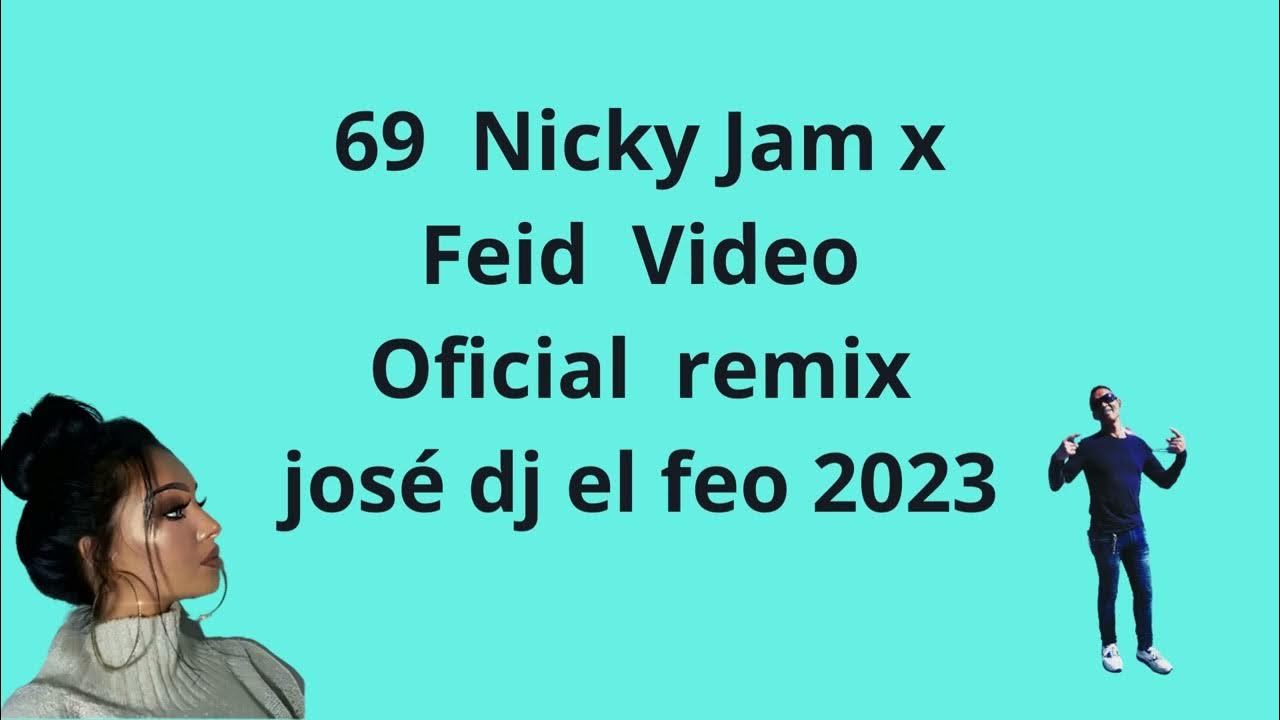 69 Nicky Jam x Feid Video Oficial remix josé dj el feo 2023 YouTube