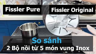 So sánh bộ nồi từ 5 món Fissle Original Profi Collection và bộ nồi từ 5 món Fissler Pure Collection