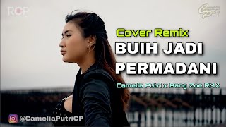 BUIH JADI PERMADANI cover Remix - Camelia Putri x Bang Zoe RMX