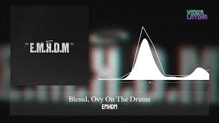 EMHDM - Blessd, Ovy On The Drums
