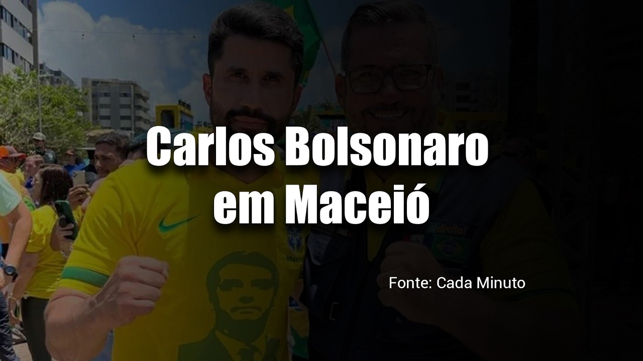 Panorama Político: Carlos Bolsonaro em Maceió