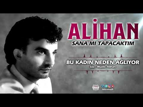 Alihan  / Bu Kadın Neden Ağlıyor