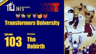 Transformers University - Episode 103 - The Rebirth (G1 Cartoon | Season 4)