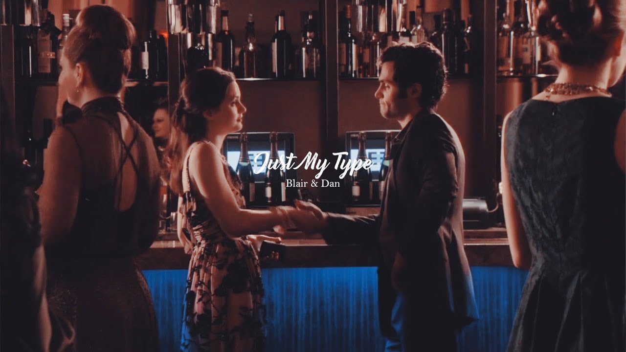 ❦ Blair & Dan  || My Type