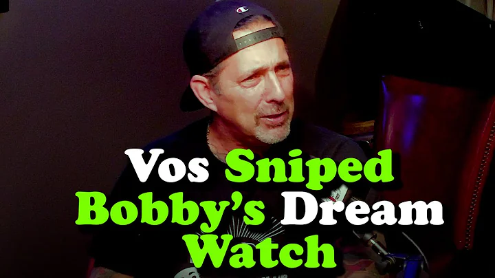Vos Sniped Bobby's Dream Watch