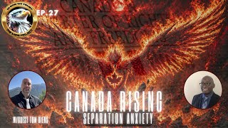 Ep. 27 Canada Rising – Separation Anxiety