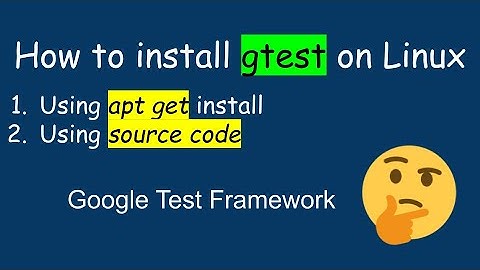 How to install google test framework (gtest) on Linux using CMake