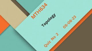 MTH634  Topology Quiz No 2 Solution