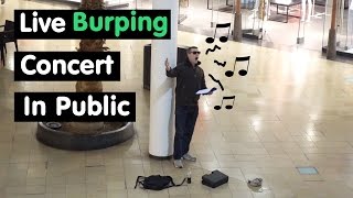 Video thumbnail of "Live Awkward Loud Burping Concert In Public"
