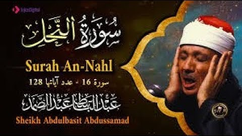 سورة النحل تلاوة خاشعة تريح النفس للشيخ عبد الباسط عبد الصمد
