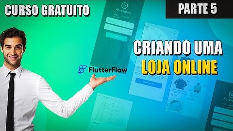 Curso FlutterFlow Gratuito [2023] Criando um app Pt.5