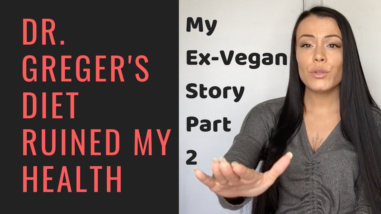 ExVegan Story (Part 2) Dr. Greger's diet ruined my health