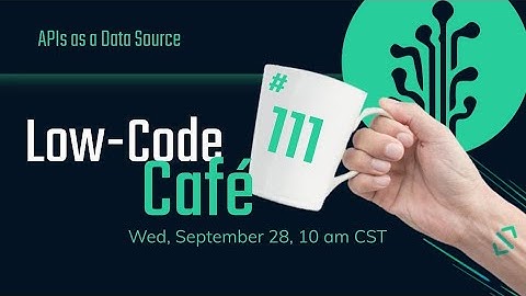 APIs as a Data Source | The Low-Code Café #111