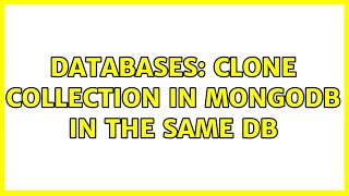 Databases: clone collection in mongoDB in the same db (2 Solutions!!)