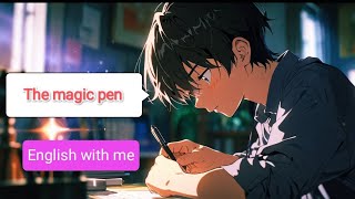 The magic pen|#englispeakingpractice #english #education #englishpractice #youtube #video #viral #yt