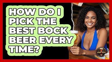 How Do I Pick The Best Bock Beer Every Time? - The Pint Guy