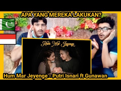 (COVER INDIA) Hum Mar Jeyenge - Putri Isnari ft Gunawan Pakistani Reaction