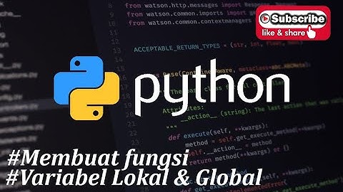 Membuat Fungsi serta Membedakan Variabel Lokal & Global pada Python