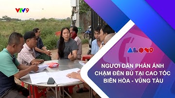 NGƯỜI DÂN PHẢN ÁNH CHẬM ĐỀN BÙ TẠI CAO TỐC BIÊN HÒA - VŨNG TÀU