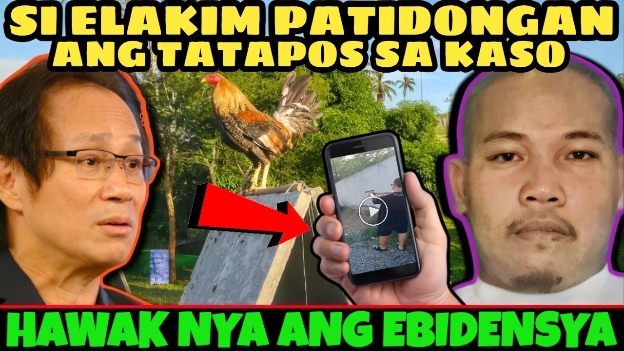 SI ELAKIM PATIDONGAN ANG TATAPOS SA KASO, HAWAK DAW NYA ANG EBIDENSYA