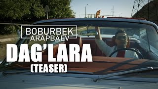 Boburbek Arapbaev - Dag'lara (Teaser)