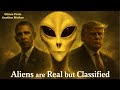 Aliens are Real but Classified | Barack Obama &amp; Donald Trump