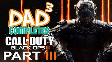 Dad³ and Co Completes! CoD: Black Ops III - Part 3