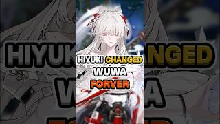 HIYUKI CHANGED WUWA FOREVER #shorts